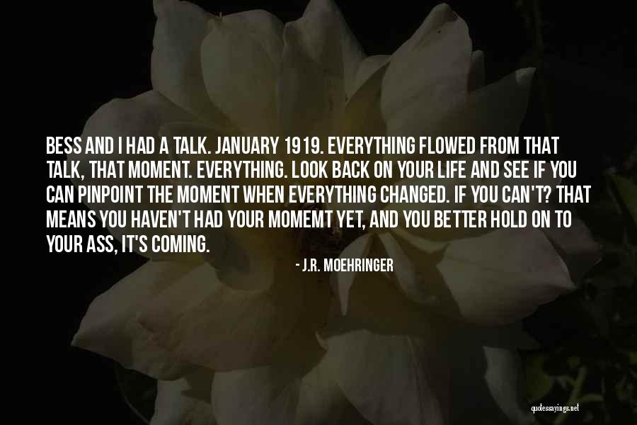 You Have Changed Me For The Better Quotes By J.R. Moehringer