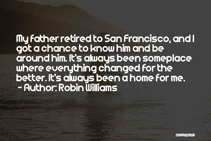 You Have Changed Me For The Better Quotes By Robin Williams