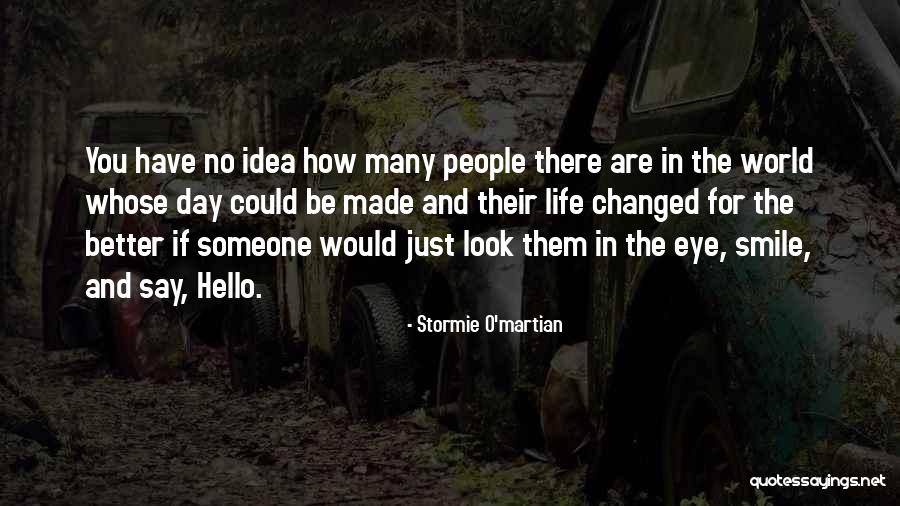 You Have Changed Me For The Better Quotes By Stormie O'martian