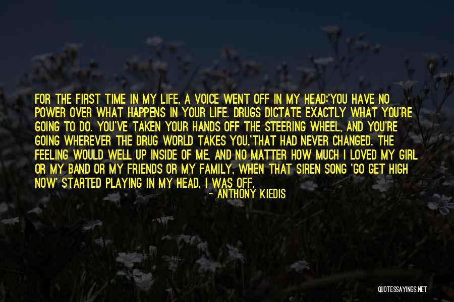 You Have Changed My Life Quotes By Anthony Kiedis You Have Changed My Life Quotes By Anthony Kiedis