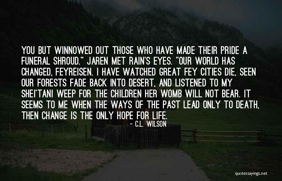 You Have Changed My Life Quotes By C.L. Wilson You Have Changed My Life Quotes By C.L. Wilson