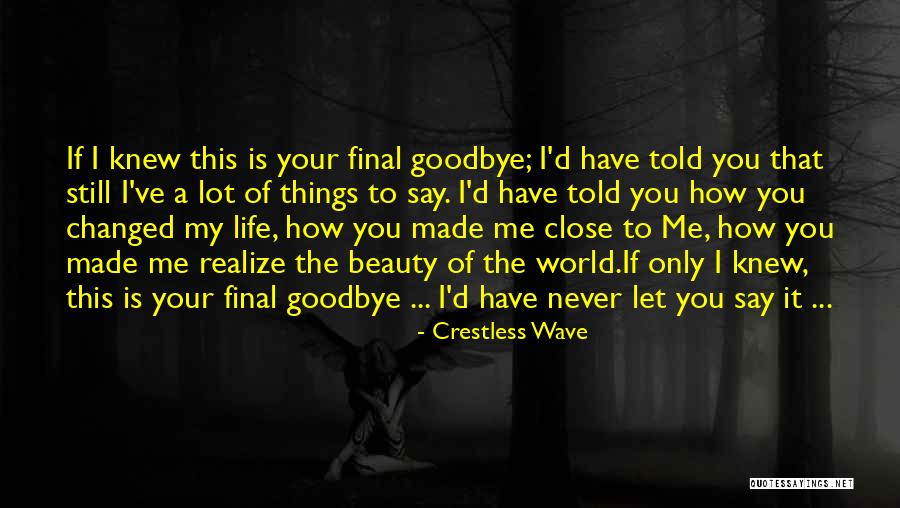 You Have Changed My Life Quotes By Crestless Wave You Have Changed My Life Quotes By Crestless Wave