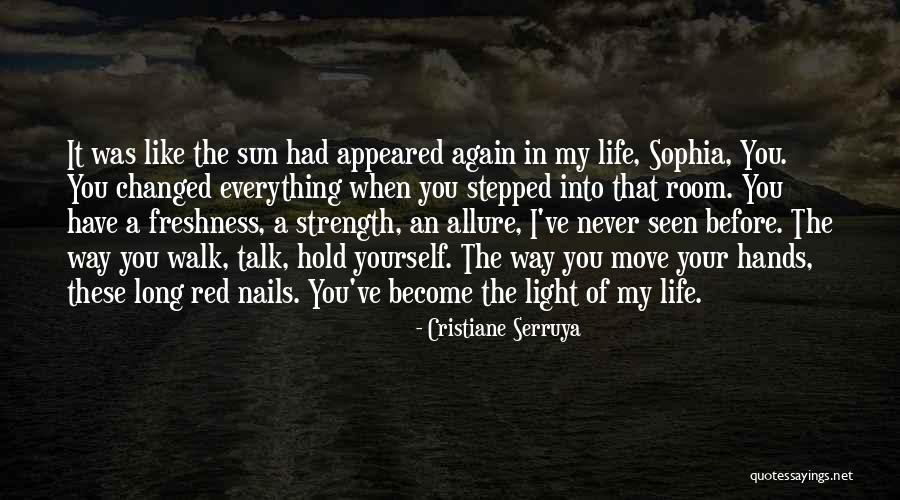 You Have Changed My Life Quotes By Cristiane Serruya You Have Changed My Life Quotes By Cristiane Serruya