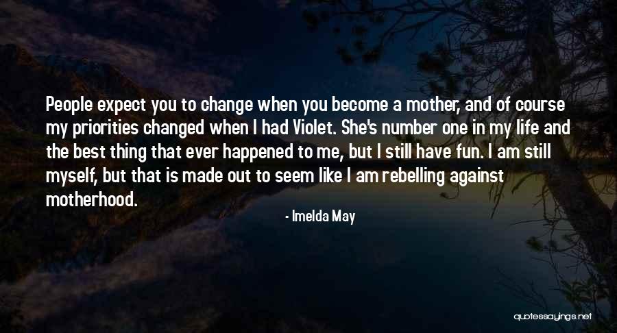 You Have Changed My Life Quotes By Imelda May You Have Changed My Life Quotes By Imelda May