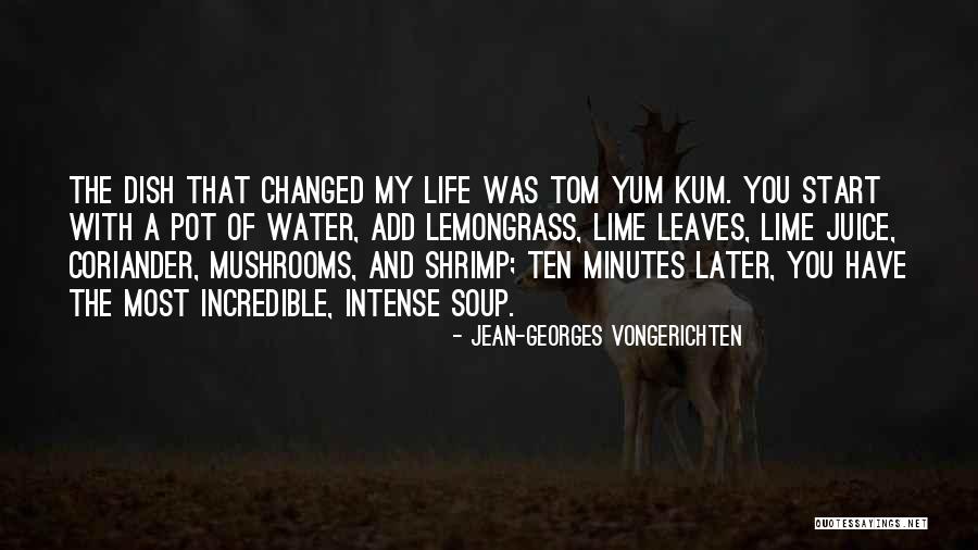 You Have Changed My Life Quotes By Jean-Georges Vongerichten You Have Changed My Life Quotes By Jean-Georges Vongerichten