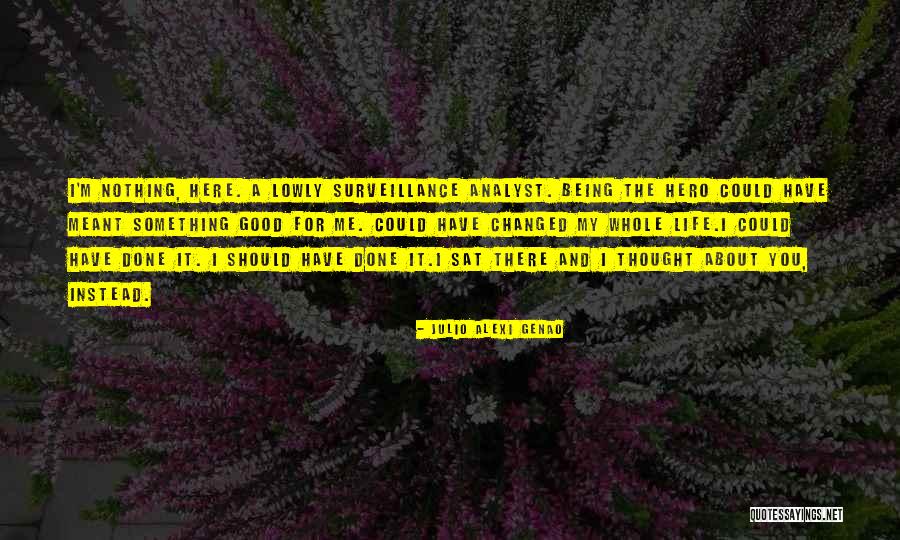 You Have Changed My Life Quotes By Julio Alexi Genao You Have Changed My Life Quotes By Julio Alexi Genao