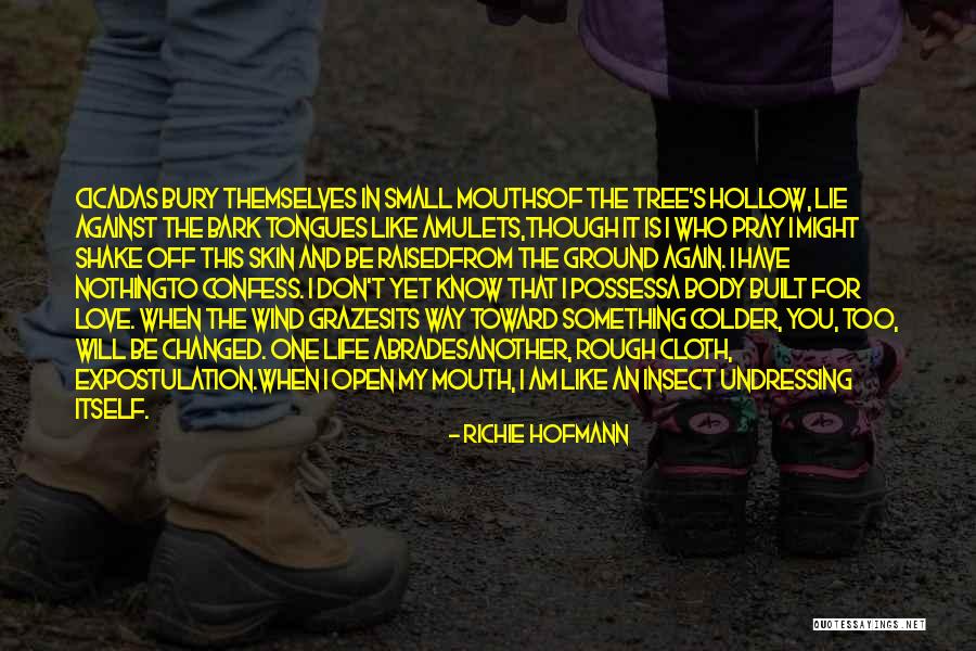 You Have Changed My Life Quotes By Richie Hofmann You Have Changed My Life Quotes By Richie Hofmann
