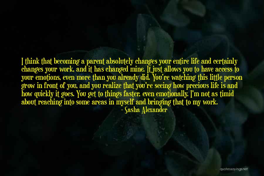 You Have Changed My Life Quotes By Sasha Alexander You Have Changed My Life Quotes By Sasha Alexander