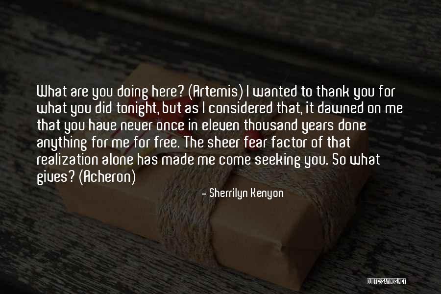You Have Come Alone Quotes By Sherrilyn Kenyon You Have Come Alone Quotes By Sherrilyn Kenyon