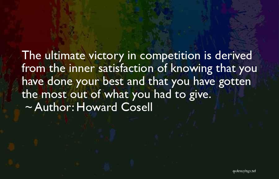 You Have Done Your Best Quotes By Howard Cosell