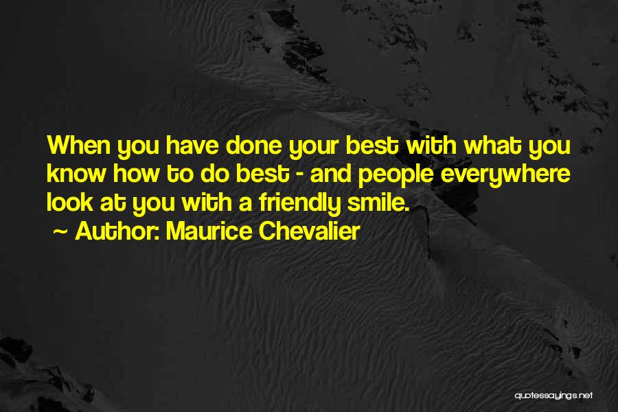 You Have Done Your Best Quotes By Maurice Chevalier