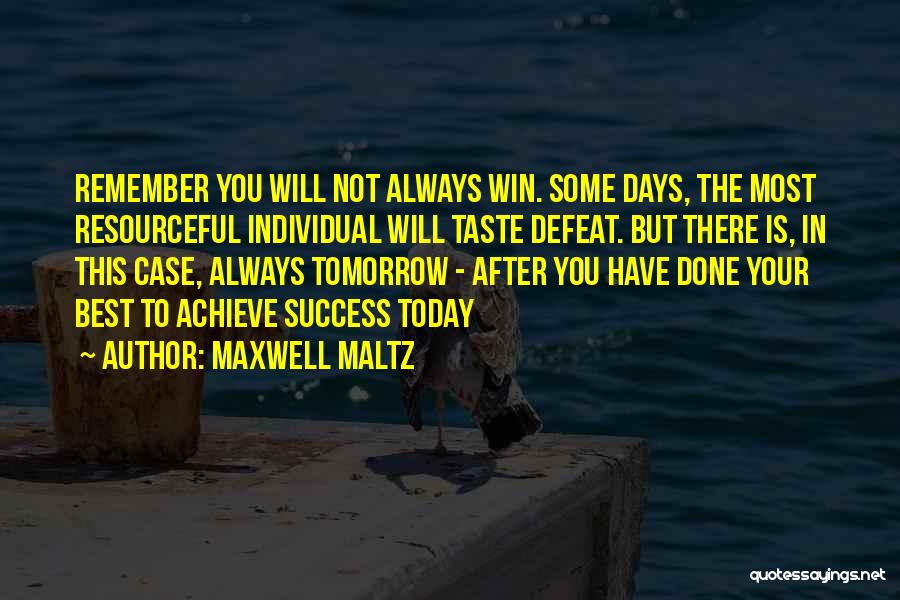 You Have Done Your Best Quotes By Maxwell Maltz