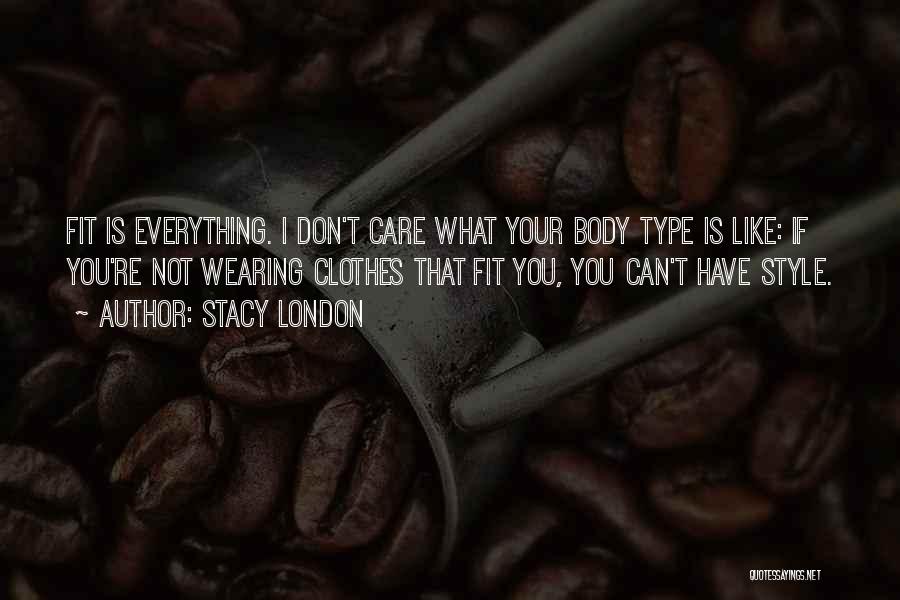 You Have Everything Quotes By Stacy London