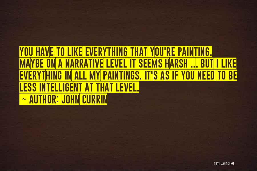 You Have Everything You Need Quotes By John Currin