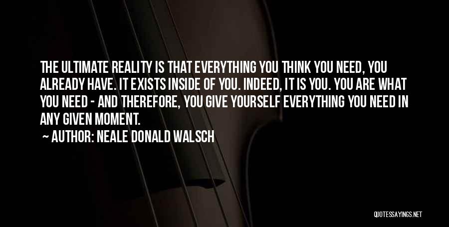 You Have Everything You Need Quotes By Neale Donald Walsch