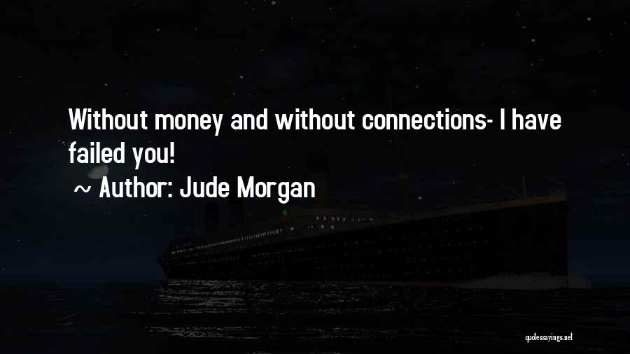 You Have Failed Quotes By Jude Morgan