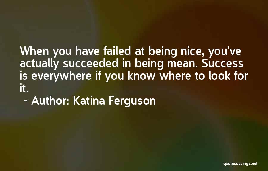 You Have Failed Quotes By Katina Ferguson