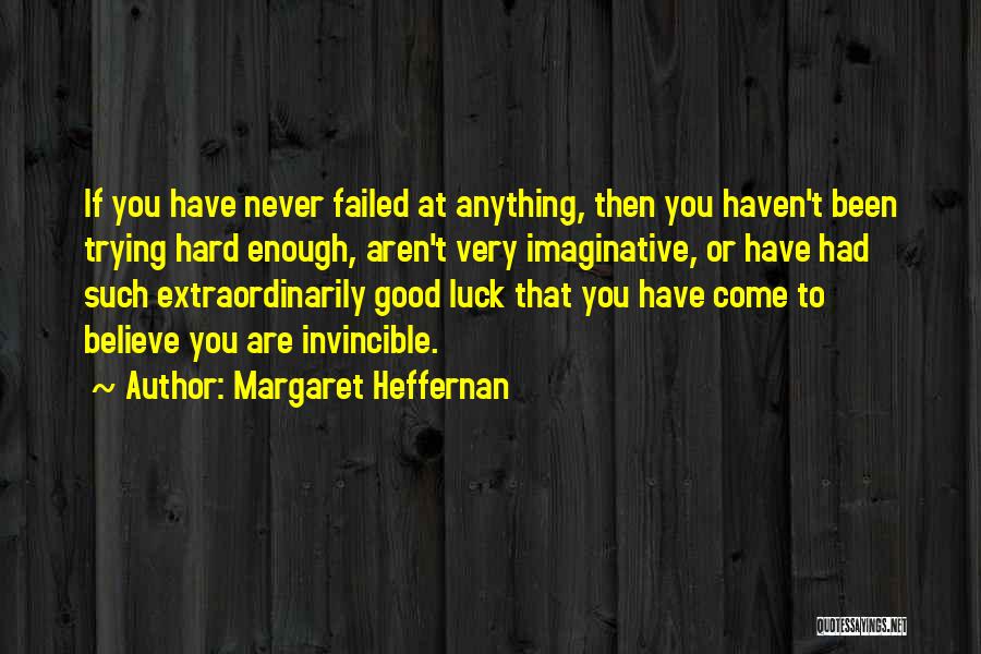 You Have Failed Quotes By Margaret Heffernan