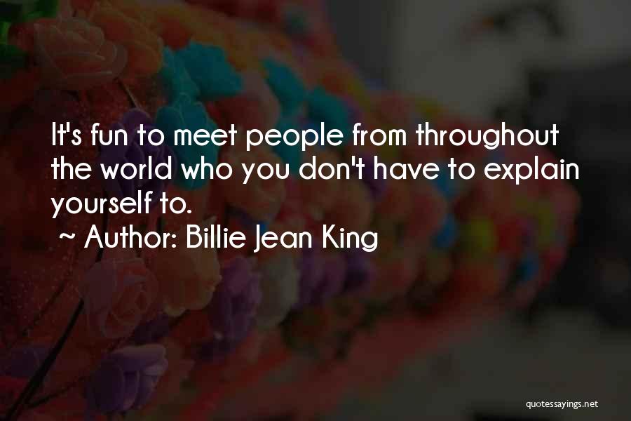 You Have Fun Quotes By Billie Jean King