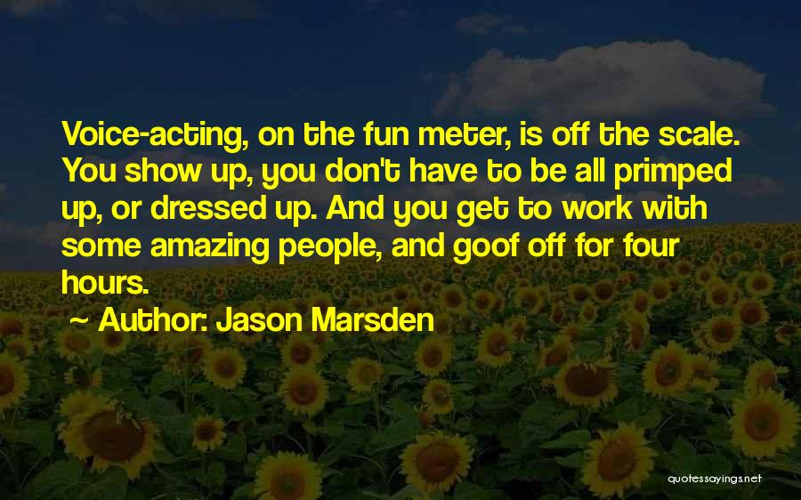 You Have Fun Quotes By Jason Marsden