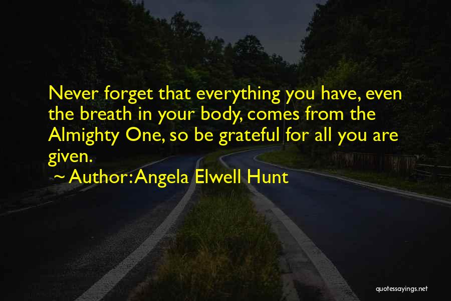 You Have Given Your All Quotes By Angela Elwell Hunt