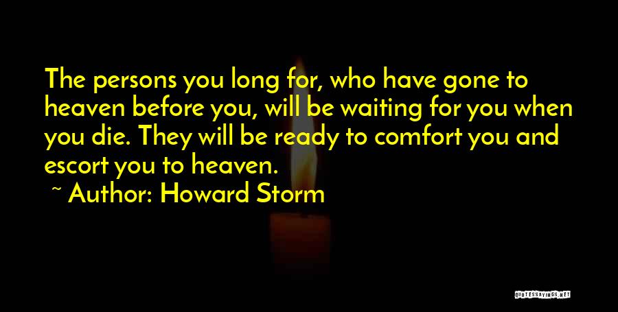You Have Gone To Heaven Quotes By Howard Storm