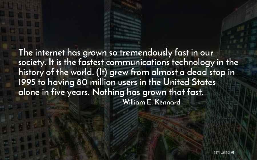 You Have Grown Up So Fast Quotes By William E. Kennard You Have Grown Up So Fast Quotes By William E. Kennard