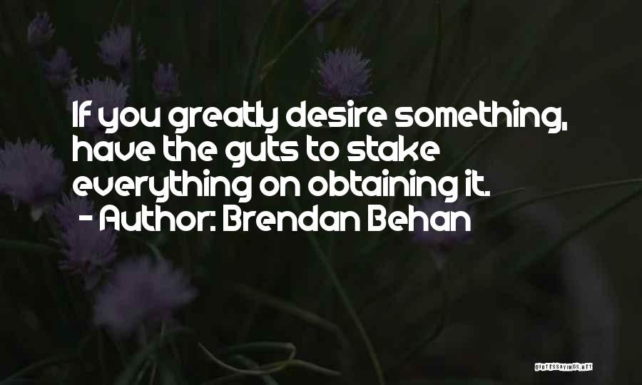 You Have Guts Quotes By Brendan Behan