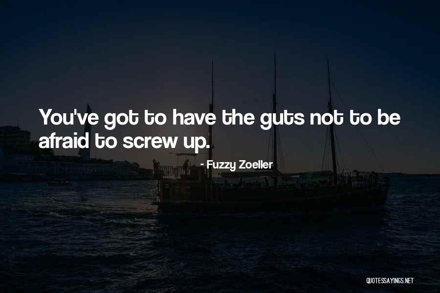 You Have Guts Quotes By Fuzzy Zoeller