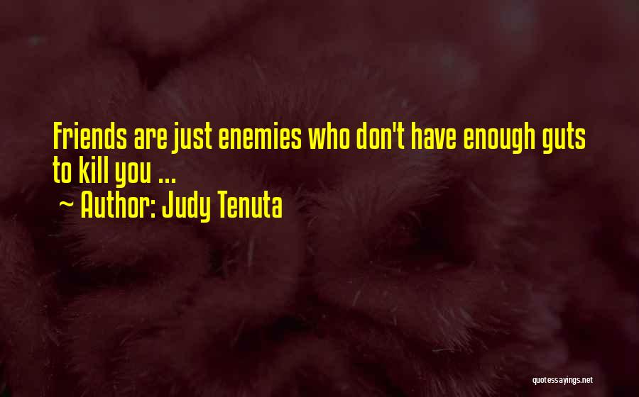 You Have Guts Quotes By Judy Tenuta