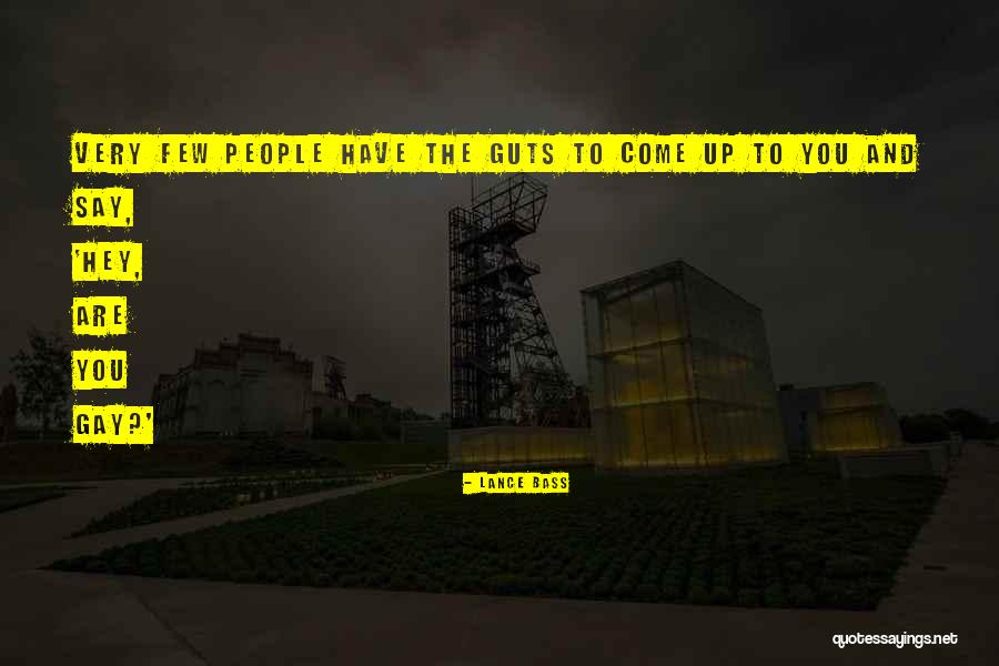 You Have Guts Quotes By Lance Bass You Have Guts Quotes By Lance Bass