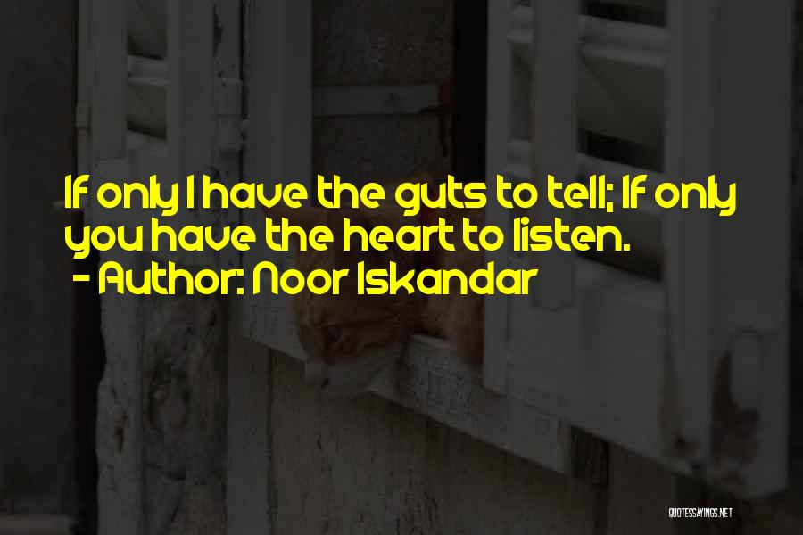 You Have Guts Quotes By Noor Iskandar You Have Guts Quotes By Noor Iskandar