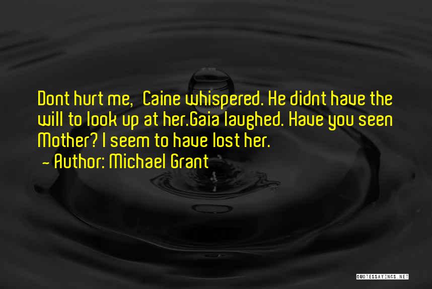 You Have Hurt Me Quotes By Michael Grant