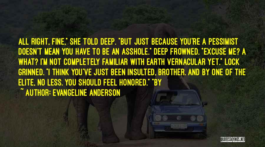 You Have Insulted Me Quotes By Evangeline Anderson
