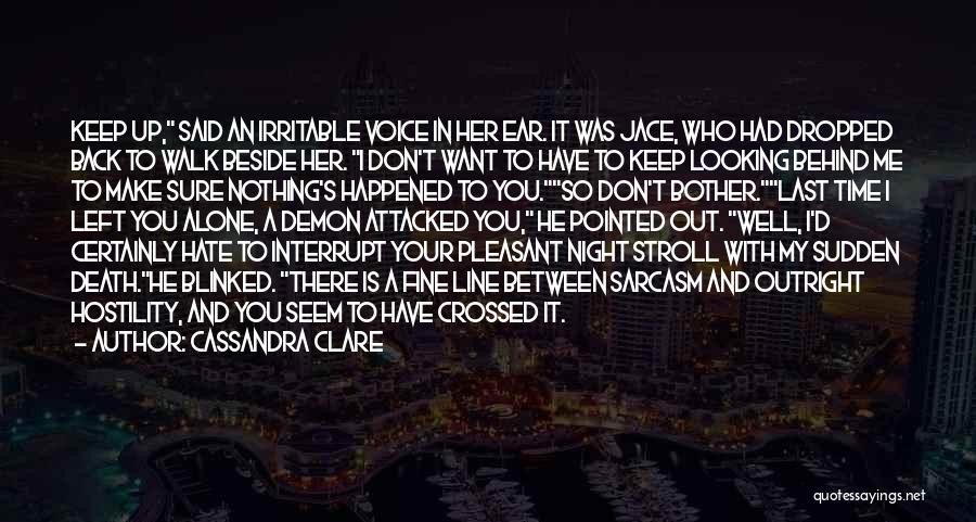 You Have Left Me Alone Quotes By Cassandra Clare