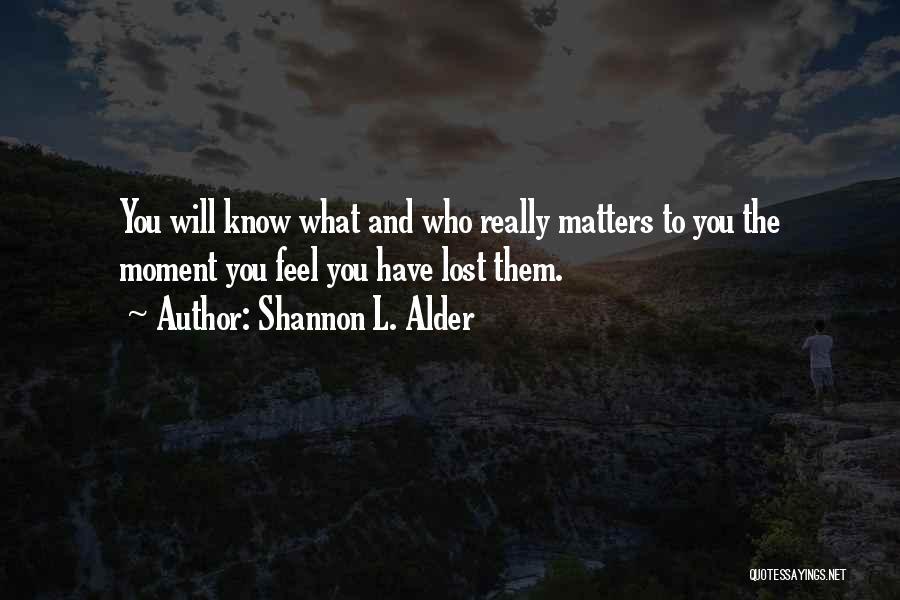 You Have Lost Quotes By Shannon L. Alder