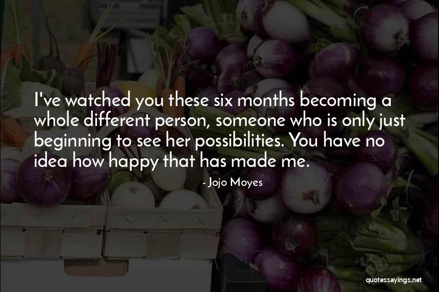 You Have Made Me Happy Quotes By Jojo Moyes You Have Made Me Happy Quotes By Jojo Moyes