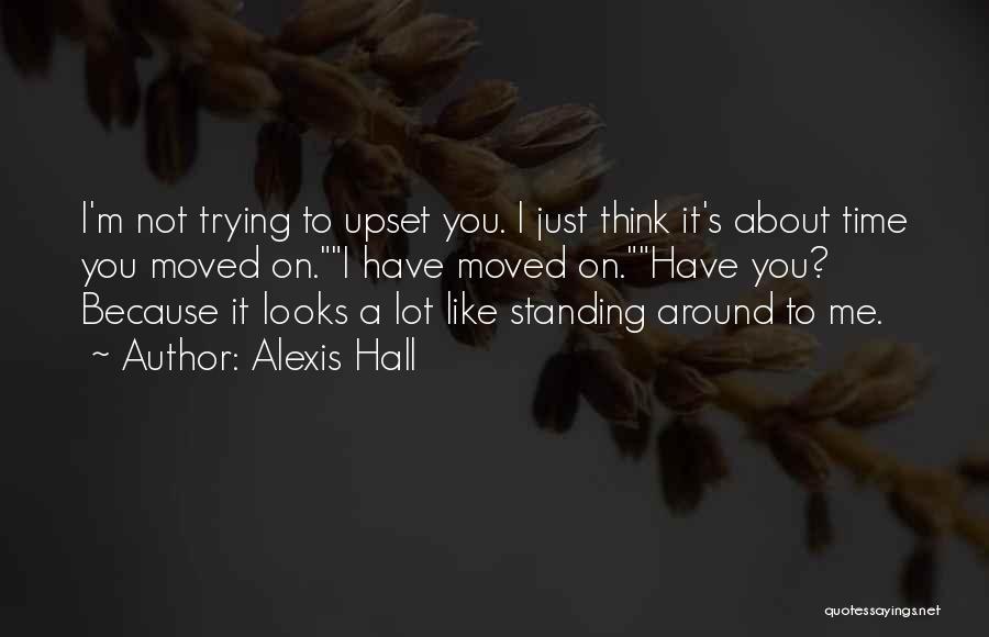 You Have Moved On Quotes By Alexis Hall