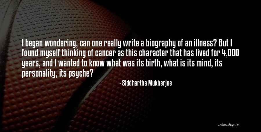 You Have My Mind Wondering Quotes By Siddhartha Mukherjee You Have My Mind Wondering Quotes By Siddhartha Mukherjee