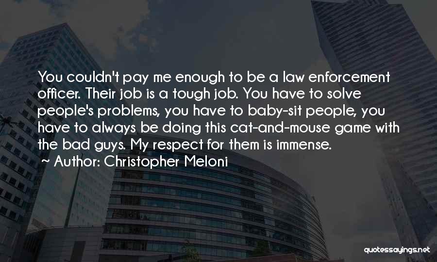 You Have My Respect Quotes By Christopher Meloni