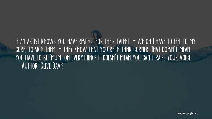 You Have My Respect Quotes By Clive Davis