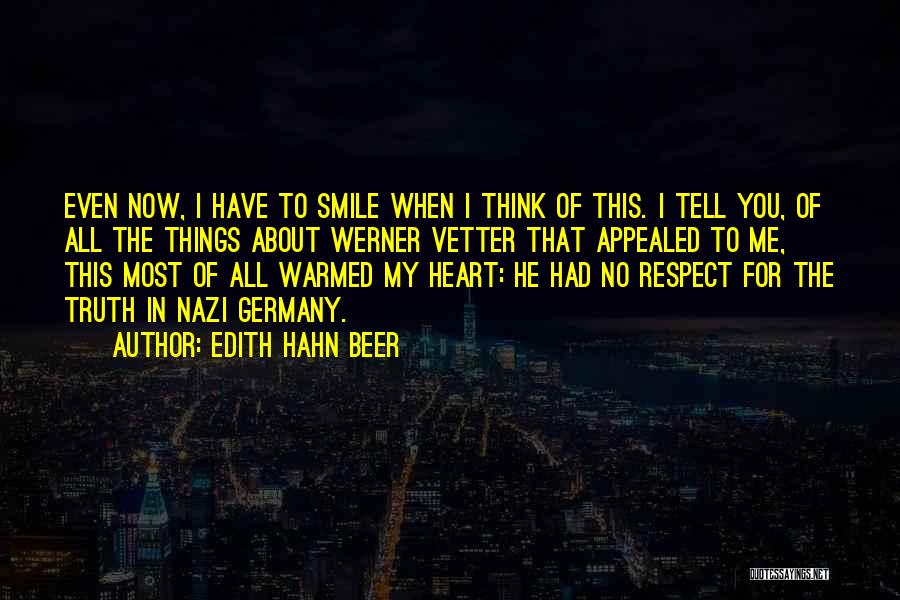 You Have My Respect Quotes By Edith Hahn Beer