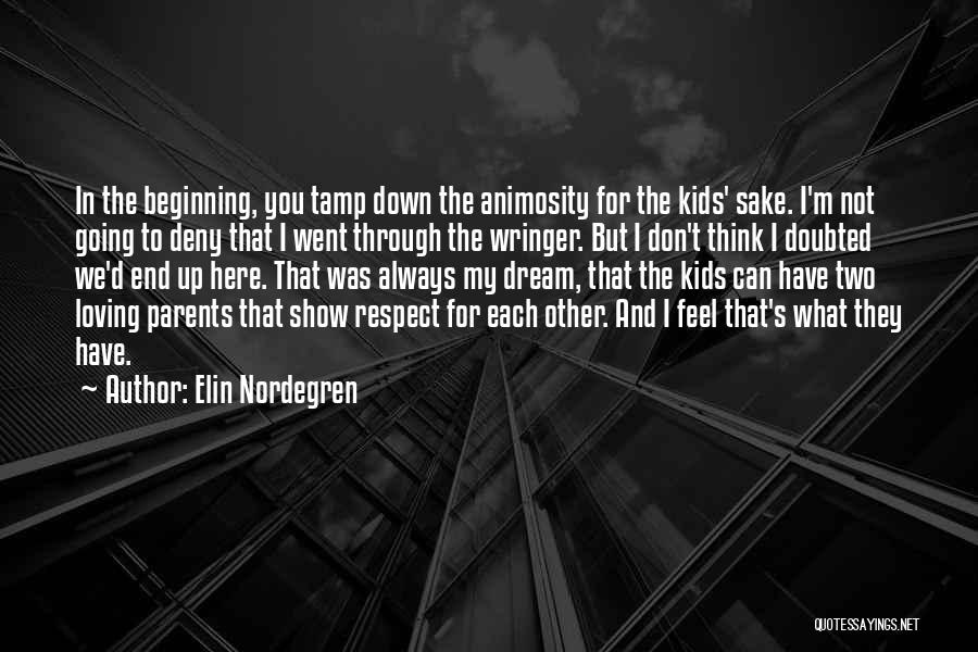 You Have My Respect Quotes By Elin Nordegren