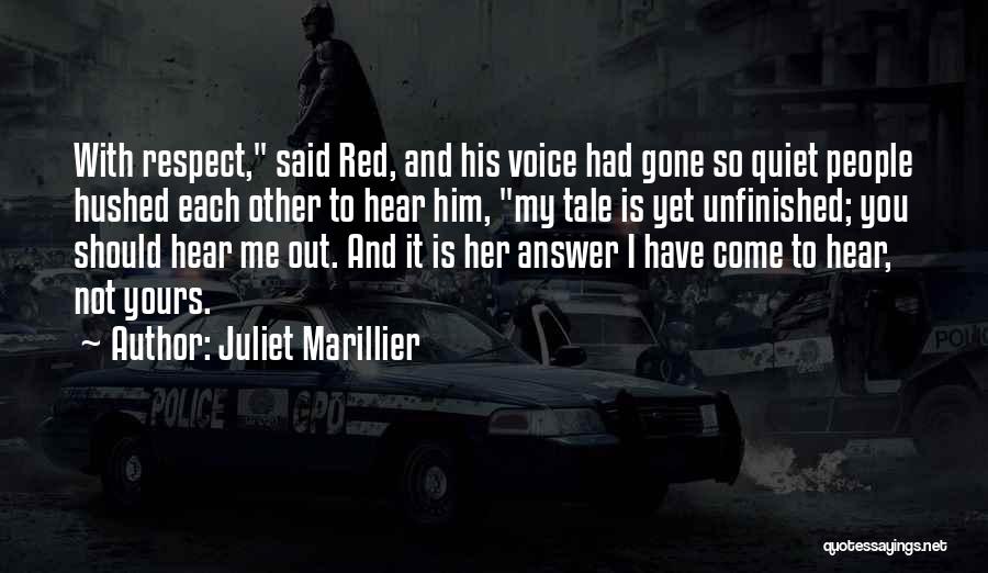 You Have My Respect Quotes By Juliet Marillier