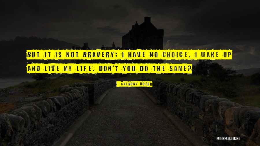 You Have No Choice Quotes By Anthony Doerr You Have No Choice Quotes By Anthony Doerr