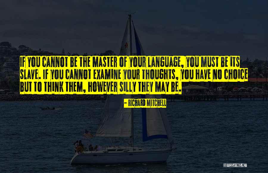 You Have No Choice Quotes By Richard Mitchell You Have No Choice Quotes By Richard Mitchell