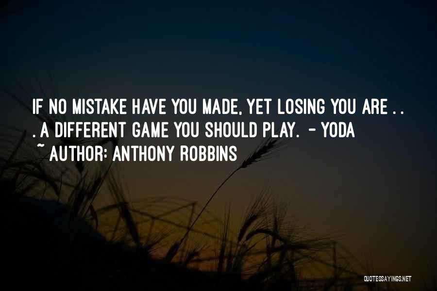 You Have No Game Quotes By Anthony Robbins