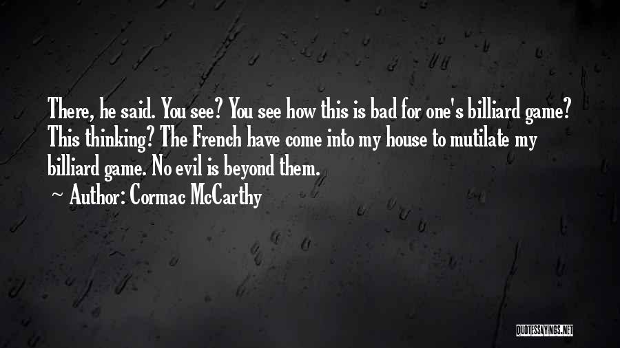 You Have No Game Quotes By Cormac McCarthy