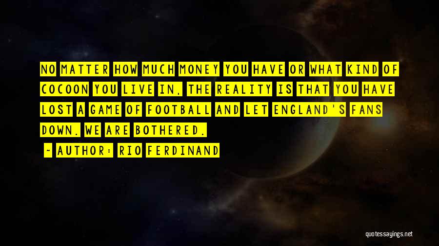 You Have No Game Quotes By Rio Ferdinand