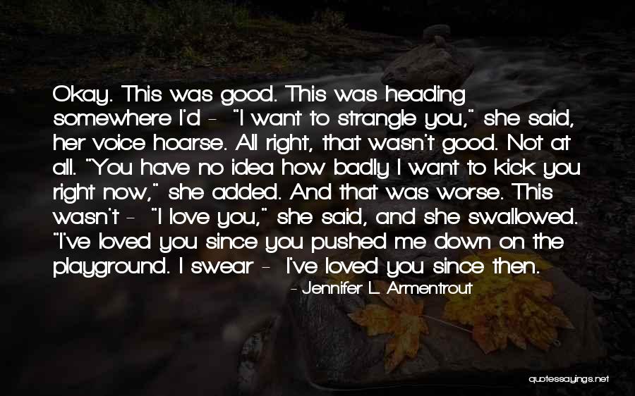 You Have No Idea Love Quotes By Jennifer L. Armentrout You Have No Idea Love Quotes By Jennifer L. Armentrout